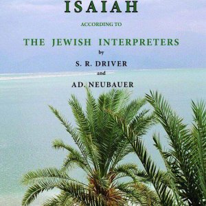 The Fifty-Third Chapter of Isaiah According to the Jewish Interpreters