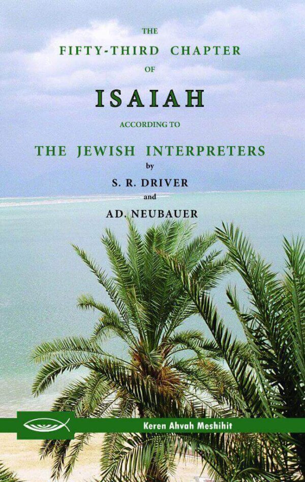 The Fifty-Third Chapter of Isaiah According to the Jewish Interpreters