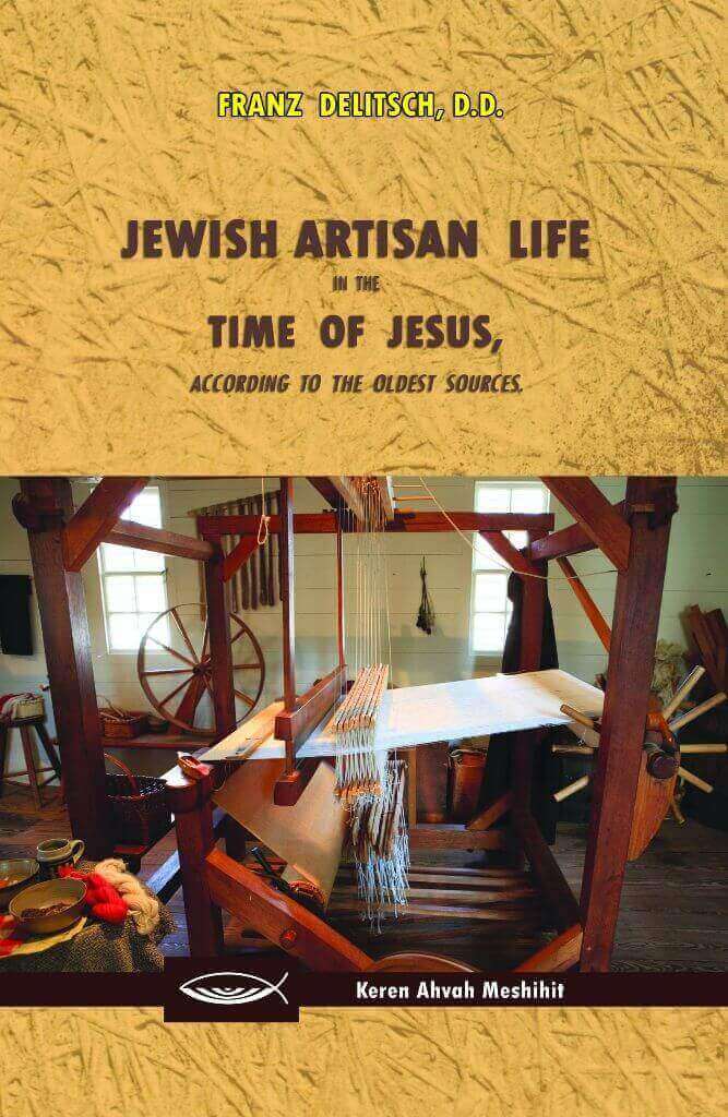 Jewish Artisan Life in the time of Jesus According to the Oldest Sources