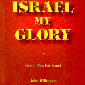 Israel My Glory - God's Plan for Israel