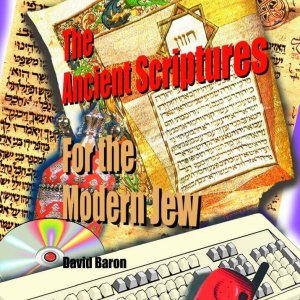 The Ancient Scriptures for the Modern Jew