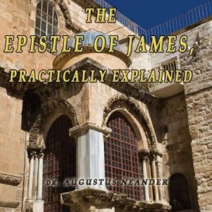 The Epistle of James Practically Explained