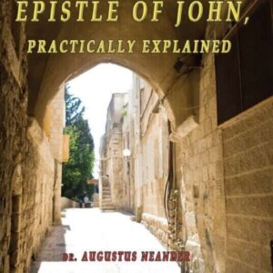 The First Epistle of John Practically Explained