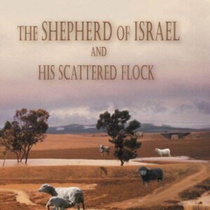 The Shepherd Of Israel and His Scattered Flock