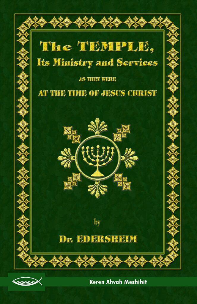 The Temple, Its Ministry and Services as they were at the time of Jesus Christ
